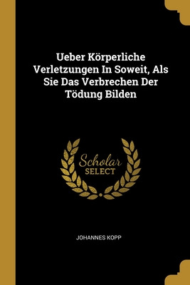 Libro Ueber Kã¶rperliche Verletzungen In Soweit, Als Sie ...