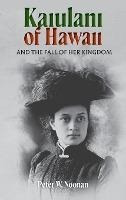 Kaiulani Of Hawaii : And The Fall Of Her Kingdom - Peter ...