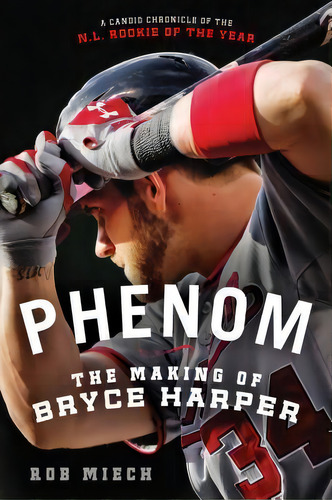 Phenom : The Making Of Bryce Harper, De Rob Miech. Editorial Griffin, Tapa Blanda En Inglés