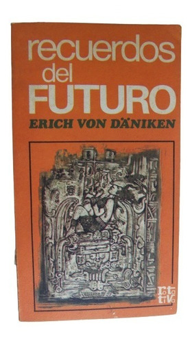 Recuerdos Del Futuro Erich Von Daniken Misterios
