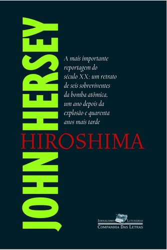 Hiroshima, de Hersey, John. Série Coleção Jornalismo Literário Editora Schwarcz SA, capa mole em português, 2002
