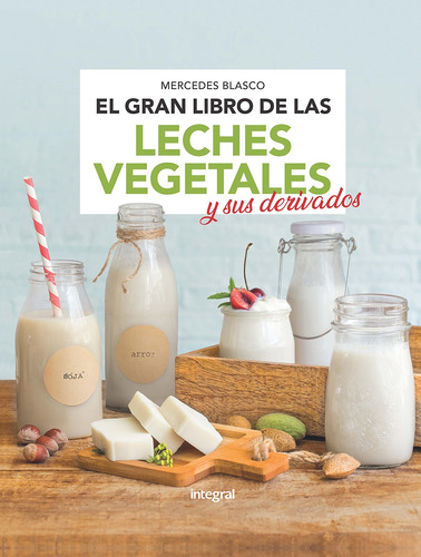 El Gran Libro De Las Leches Vegetales Y Sus Derivados Blasco