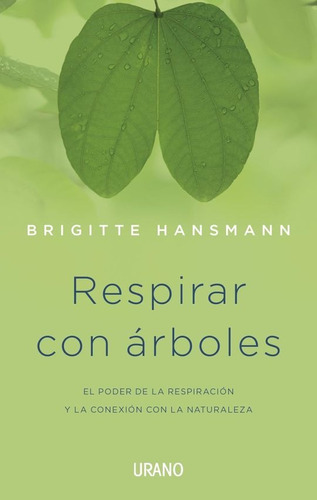 Respirar Con Arboles. El Poder De La Respiracion Y La Conexi