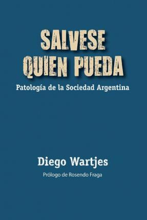 Libro Salvese Quien Pueda : Patologia De La Sociedad Arge...