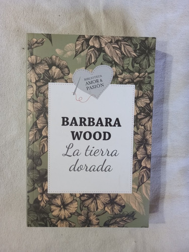 La Tierra Dorada - Barbara Wood - Novela