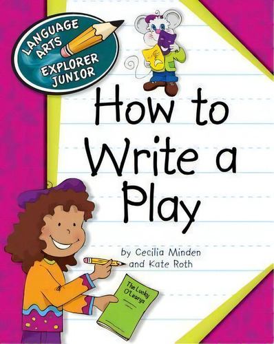 How To Write A Play, De Cecilia Roth Minden. Editorial Cherry Lake Publishing, Tapa Blanda En Inglés