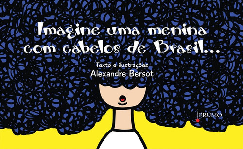 Livro Imagine Uma Menina Com Cabelos De Brasil De Alexandre Bersot 1° Edição Capa Mole Em Português 2012 Editora Rocco Ltda
