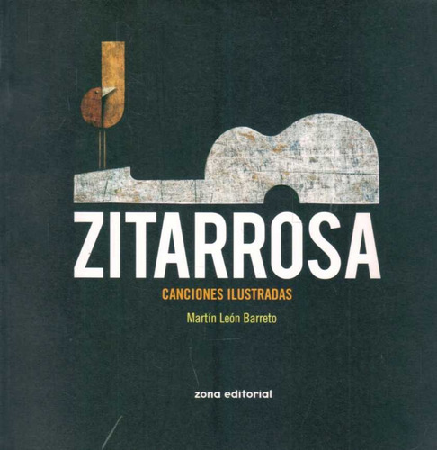 Zitarrosa Canciones Ilustradas, De Martin Leon Barreto. Zona Editorial, Tapa Blanda, Edición 1 En Español