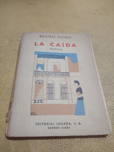 Libro La Caida Beatriz Guido Año 1959 Losada Novela 