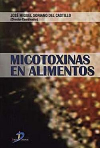 Micotoxinas En Alimentos. Soriano Del Castillo. Nutrición