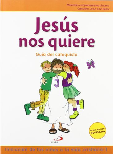 Jesus Nos Quiere - Guia Del Catequista: Iniciacion De Los Ni