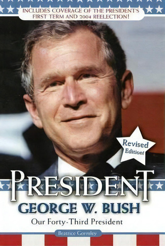 President George W. Bush : Our Forty-third President, De Beatrice Gormley. Editorial Aladdin Paperbacks, Tapa Blanda En Inglés