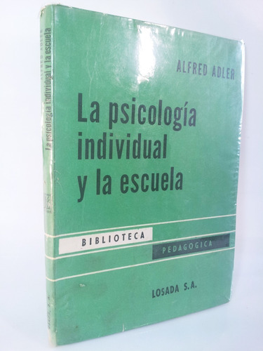 Alfred Adler - La Psicologia Individual Y La Escuela 