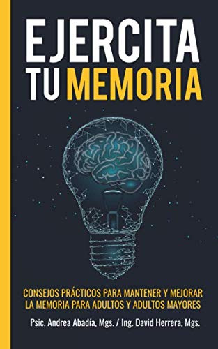 Ejercita Tu Memoria - Consejos Practicos Para Mantener Mejor