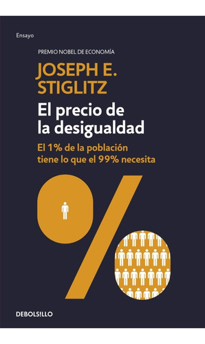 El precio de la desigualdad, de Joseph E. Stiglitz. Serie 6287513310, vol. 1. Editorial Penguin Random House, tapa blanda, edición 2022 en español, 2022