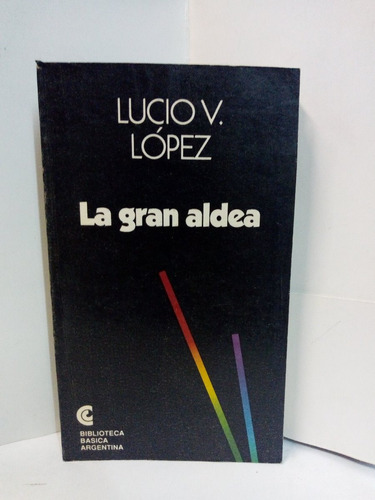 La Gran Aldea - Lucio V. López 