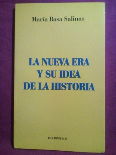 La Nueva Era Y Su Idea De La Historia / María Rosa Salinas