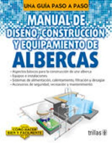 Manual De Diseño, Construcción Y Equipam De Albercas Trillas