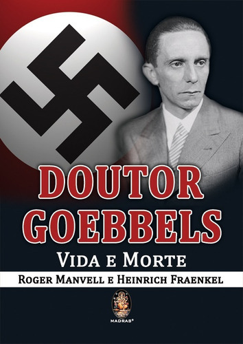 Doutor Goebbels - Vida E Morte: Vida E Morte, De Roger Manvell E Heinrich Fraenkel. Editora Madras Em Português