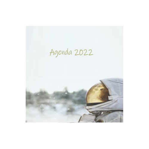 Astronauta Agenda 2022: Agenda Organizador Planificador 2022