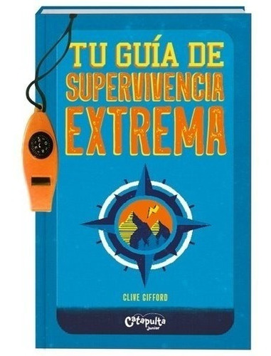 Tu Guia De Supervivencia Extrema - Clive Gifford