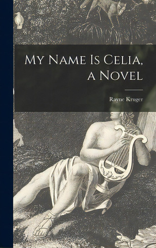 My Name Is Celia, A Novel, De Kruger, Rayne. Editorial Hassell Street Pr, Tapa Dura En Inglés