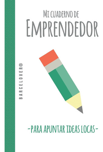 Libro: Mi Cuaderno De Emprendedor Para Apuntar Ideas Locas. 