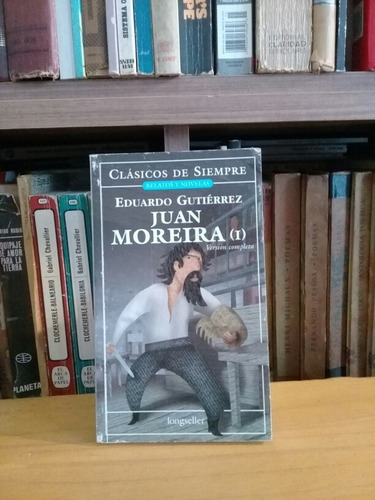 Juan Moreira 1 - Eduardo Gutierrez - Ed. Longseller