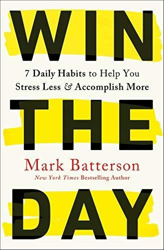 Win The Day 7 Daily Habits To Help You Stress Less And Acco, De Batterson, Mark. Editorial Multnomah, Tapa Dura En Inglés, 2020