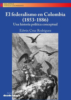 Libro El Federalismo En Colombia (1853-1886)