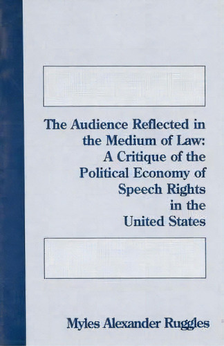 The Audience Reflected In The Medium Of Law, De Myles Alexander Ruggles. Editorial Abc Clio, Tapa Blanda En Inglés