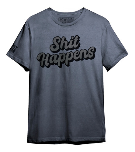 Shit Happens Playera Rott Wear