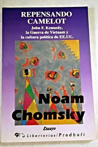 Repensando Camelot John Kennedy Guerra De Vietnam Y, De Chomsky, Noam. Editorial Libertarias Prodhufi S.a. En Español