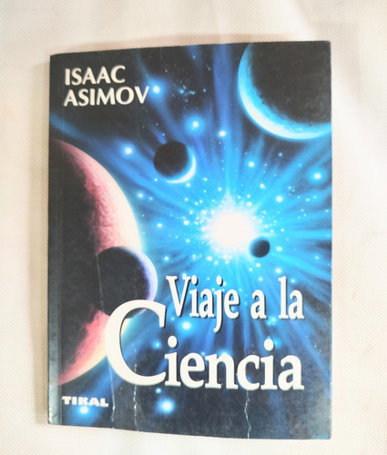 Viaje A La Ciencia. Editorial Tikal. Isaac Asimov (Usado)