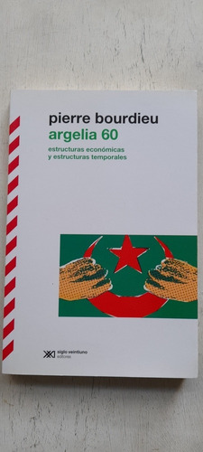 Argelia 60 De Pierre Bourdieu - Siglo Xxi
