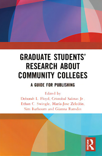 Graduate Students' Research About Community Colleges: A Guide For Publishing, De Floyd, Deborah L.., Vol. 1. Editorial Routledge, Tapa Dura En Inglés