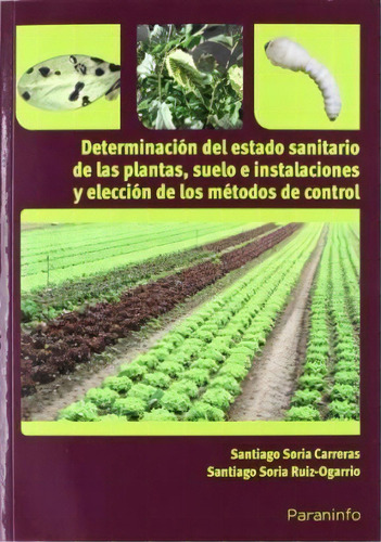 Determinacion Del Estado Sanitario De Las Plantas Suelo E Instalaciones, De Santiago Soria Carreras. Editorial Paraninfo, Tapa Blanda En Español