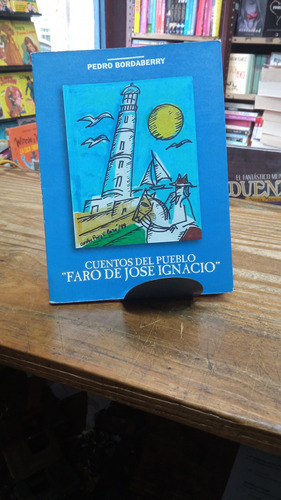 Cuentos Del Pueblo Faro José Ignacio Pedro Bordaberry