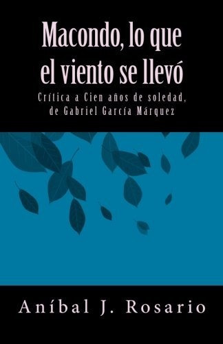 Macondo, Lo Que El Viento Se Llevó: Crítica A Cien Años De S