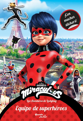 Ladybug. Equipo de superhéroes, de Miraculous. Serie Miraculous Editorial Planeta Infantil México, tapa blanda en español, 2022