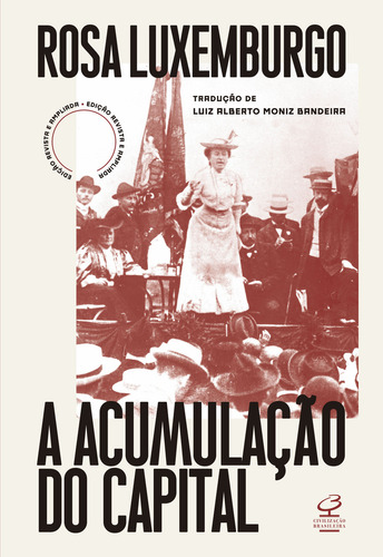 A Acumulação Do Capital (ed. Revista E Ampliada): Estudo Sobre A Interpretação Econômica Do Imperialismo, De Rosa Luxemburgo. Editora Civilização Brasileira, Capa Mole, Edição 2 Em Português, 2024