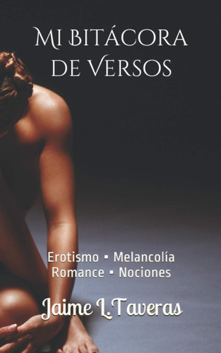 Libro: Mi Bitácora De Versos: Erotismo ? Melancolía ? Romanc