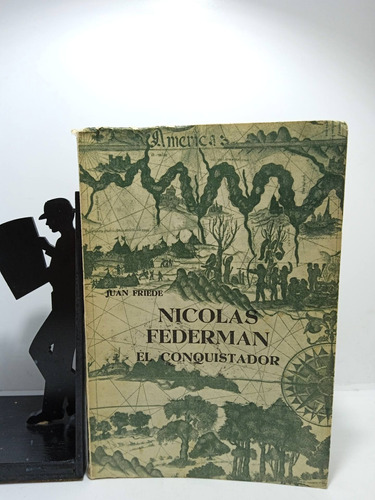 Nicolás De Freedman El Conquistador - Juan Friede - Biografí