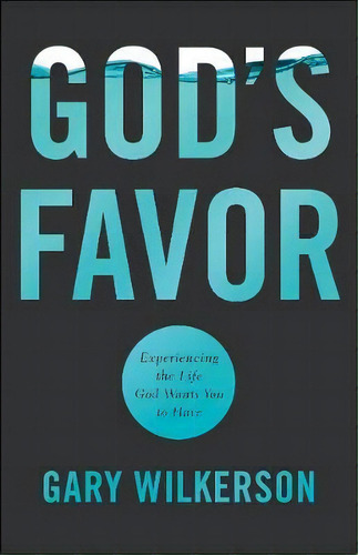 God's Favor, De Gary Wilkerson. Editorial Baker Publishing Group, Tapa Blanda En Inglés