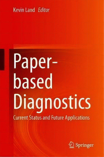 Paper-based Diagnostics, De Kevin J. Land. Editorial Springer International Publishing Ag, Tapa Dura En Inglés