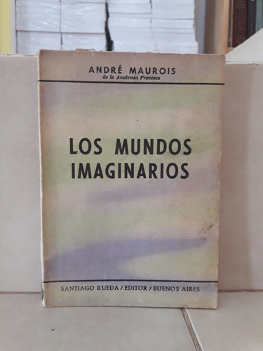 Novela. Los Mundos Imaginarios. André Maurois