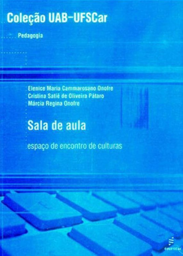 Sala De Aula - Espaço De Encontro De Culturas: Coleçao Uab, De Onofre, Elenice Maria Cammarosano. Editora Edufscar - Universidade Federal De São Carlos, Capa Mole Em Português