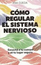 Comprar Cómo Regular El Sistema Nervioso, De Ojeda, Ana. Editorial Vr Editoras, Tapa Blanda En Español, 2025