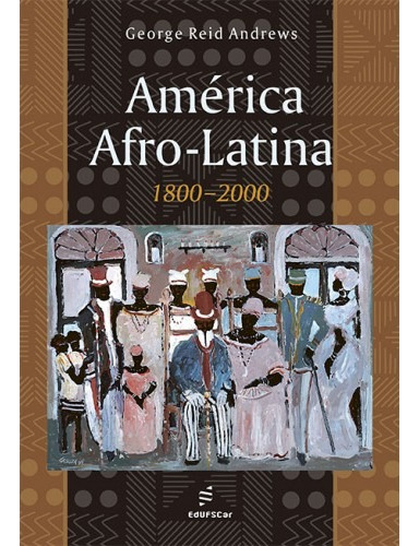 America Afro-Latina, de Andrews, George Reid. Editora Fundação de Apoio Inst. Ao Desenv. Cient. E Tecnologico, capa mole em português, 2014