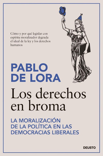 Libro: Los Derechos En Broma. Pablo De Lora. Ediciones Deust